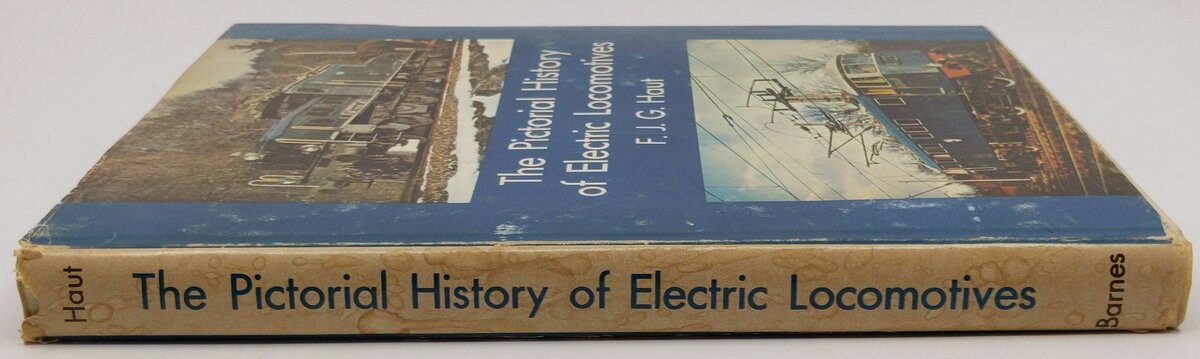 The Pictorial History of Electric Locomotives Hardcover Book By F.J.G. Haut