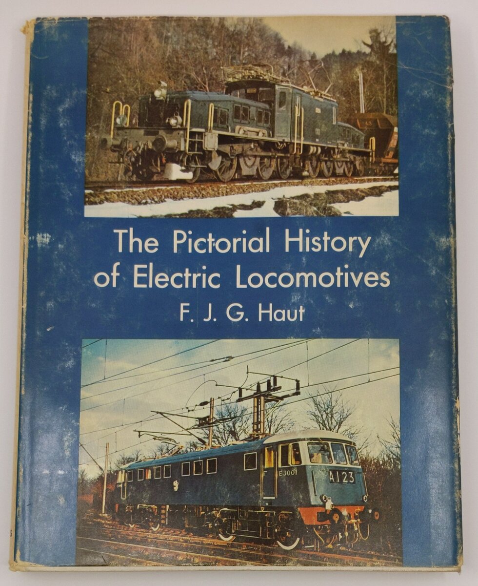 The Pictorial History of Electric Locomotives Hardcover Book By F.J.G. Haut