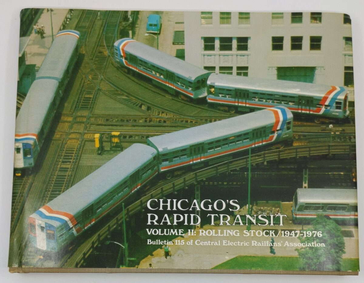 Chicago's Rapid Transit Vol.2 Hardcover Book By Central Electric Railroad Assoc. VG