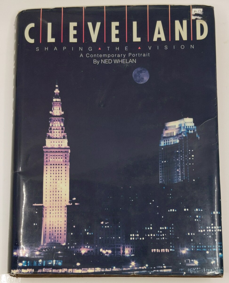 Cleveland: Shaping the Vision Hardcover Book By Ned Whelan VG