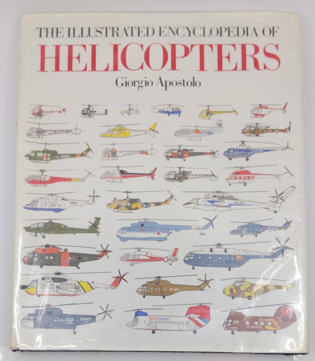 The Illustrated Encyclopedia of Helicopters Hardcover Book By Giorgio Apostolo VG