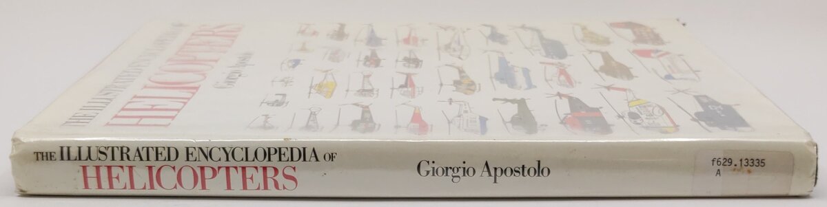 The Illustrated Encyclopedia of Helicopters Hardcover Book By Giorgio Apostolo VG
