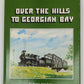 Over the Hills to Georgian Bay Hardcover Book By Niall MacKay VG
