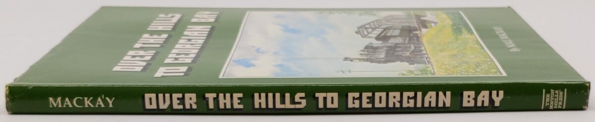 Over the Hills to Georgian Bay Hardcover Book By Niall MacKay VG