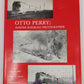 Otto Perry: Master Railroad Photographer Hardcover Book By Otto Perry VG