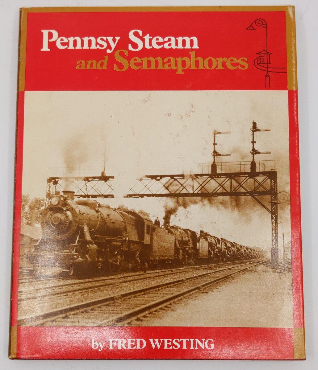 Pennsy Steam and Semaphore Hardcover Book By Fred Westing VG