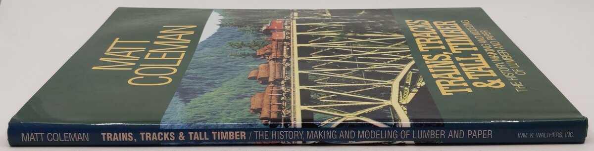 Trains, Tracks & Tall Timber  Hardcover Book By Matt Coleman EX