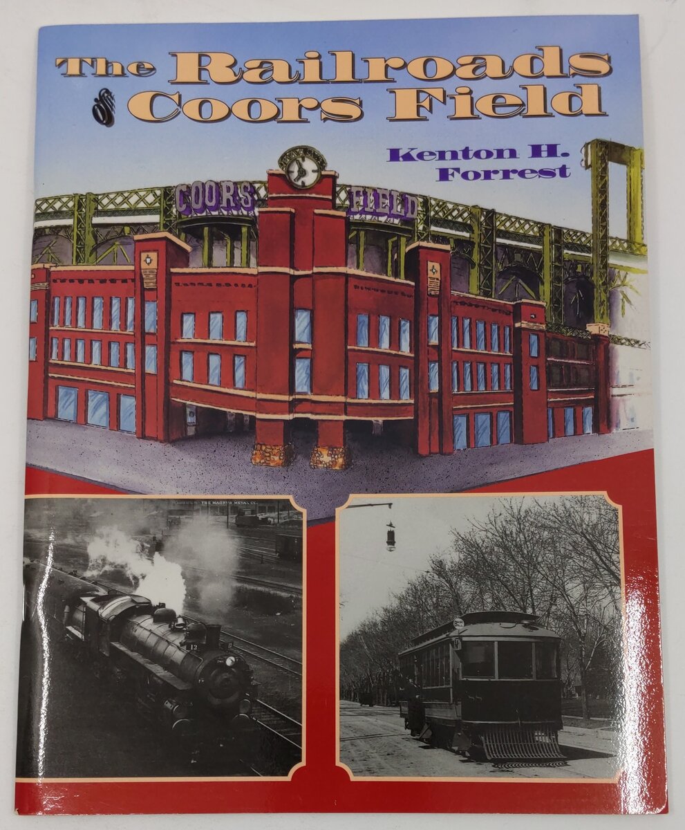 The Railroads of Coors Field Paperback Book By Kenton H. Forrest EX