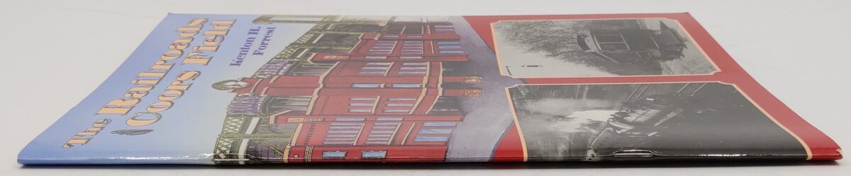 The Railroads of Coors Field Paperback Book By Kenton H. Forrest EX