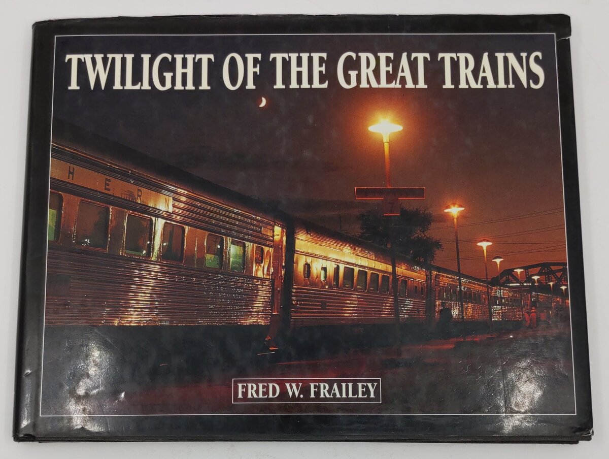 Twilight of the Great Trains Hardcover Book By Fred W. Frailey VG