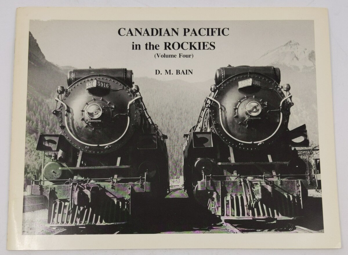 Canadian Pacific In the Rockies Volume 4 Paperback Book By D. M. Bain EX