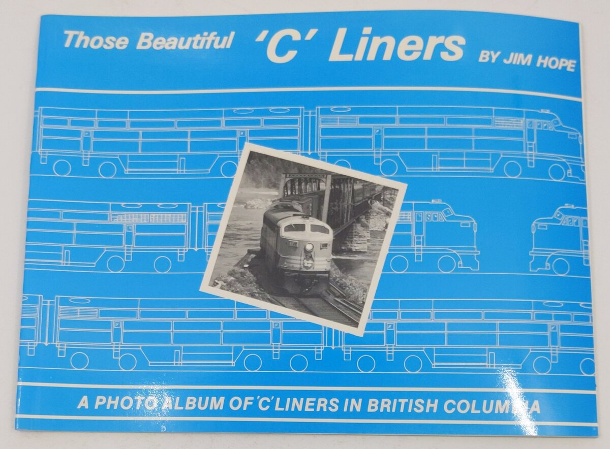 Those Beautiful 'C' Liners: A Photo Album of 'C' Liners in British Columbia Book EX