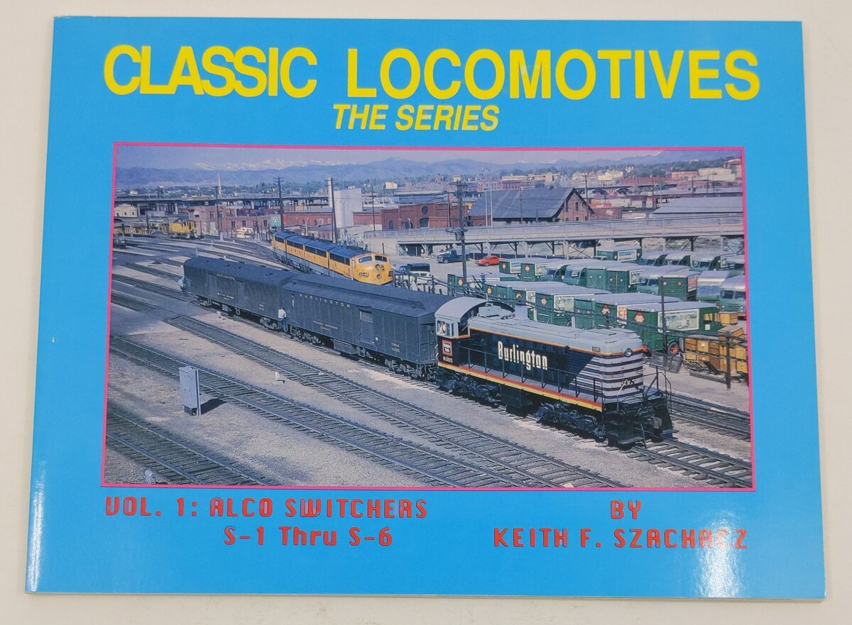 Classic Locomotives - The Series - Vol.1 Paperback Book By Keith F. Szachacz EX