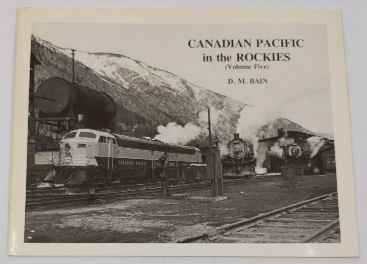 Canadian Pacific In The Rockies Vol.5 Paperback Book By D. M Bain EX