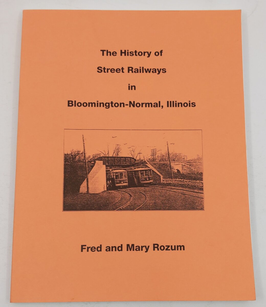 The History Of The Street Railways In Bloomington-Normal Illinois Paperback Book EX