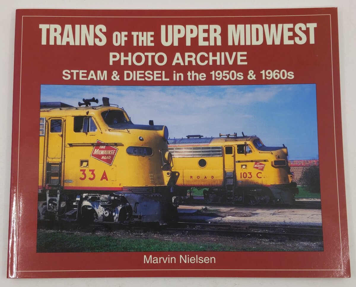 Trains of the Upper Midwest Photo Archive Paperback Book By Marvin Nielsen EX