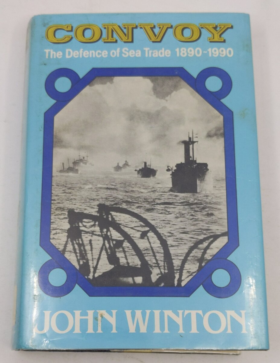 Convoy: The defence of sea trade, 1890-1990 Hardcover Book By John Winton VG