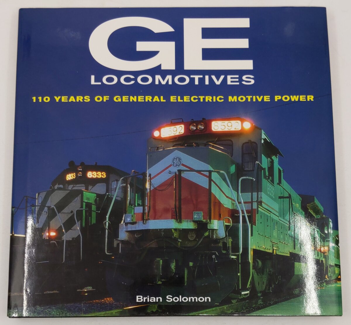 GE Locomotives: 110 Years of General Electric Motive Power Hardcover Book EX