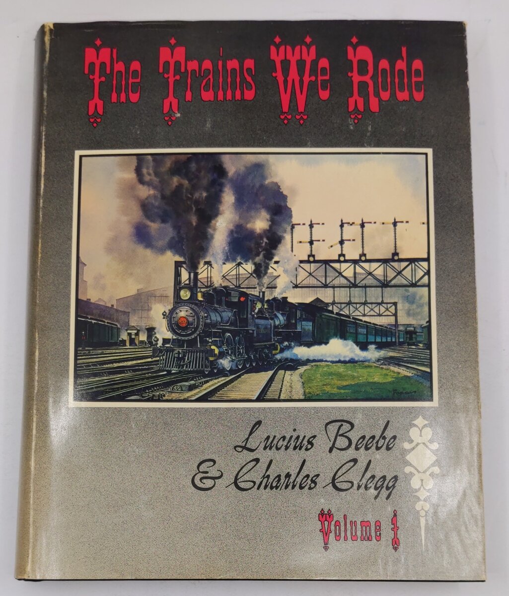 The Trains We Rode, Vol.1 Hardcover Book By Lucius Beebe, Charles Clegg VG