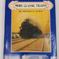 More Classic Trains Hardcover Book By Arthur D. Dubin VG
