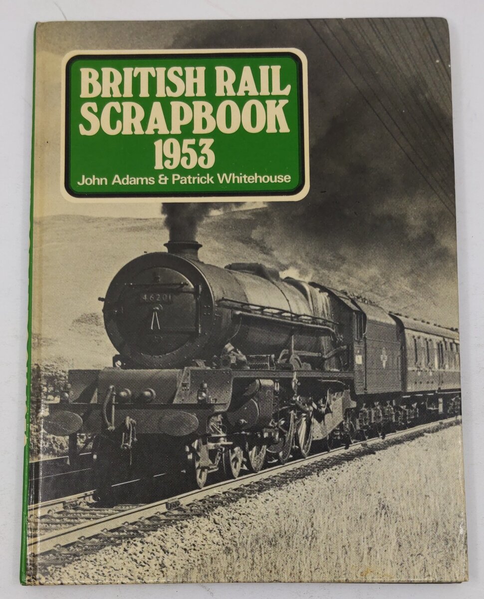 British Rail scrapbook, 1953 Hardcover Book By John Adams, Patrick Whitehouse VG
