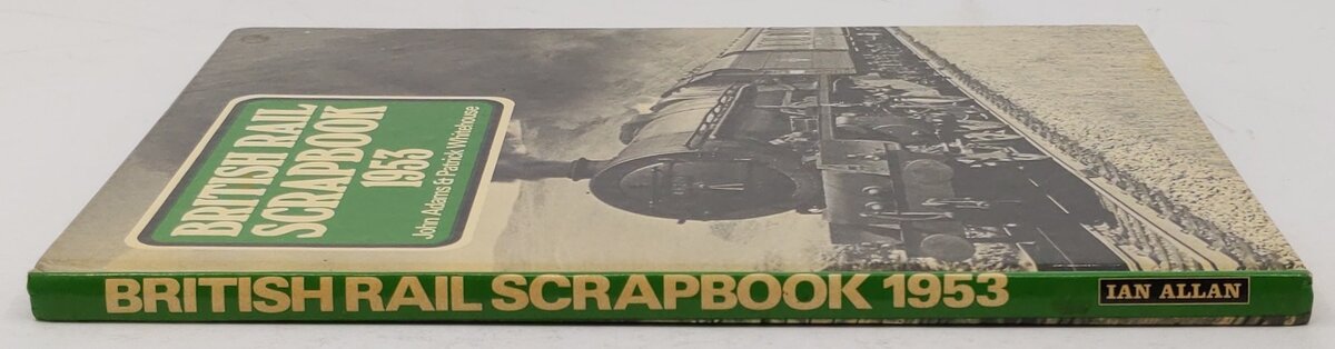 British Rail scrapbook, 1953 Hardcover Book By John Adams, Patrick Whitehouse VG