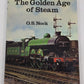The golden age of steam Hardcover Book By O. S Nock VG