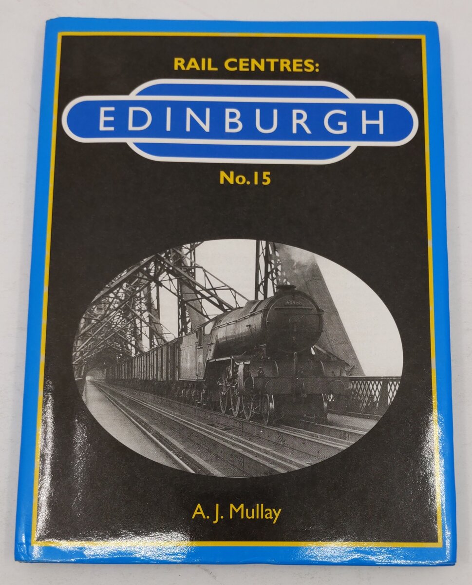 Edinburgh (Rail Centres) Hardcover Book By A.J. Mullay EX