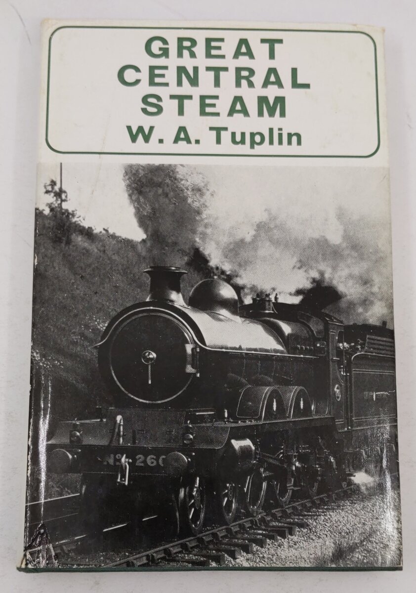 Great Central Steam Hardcover Book By W. A. Tuplin VG