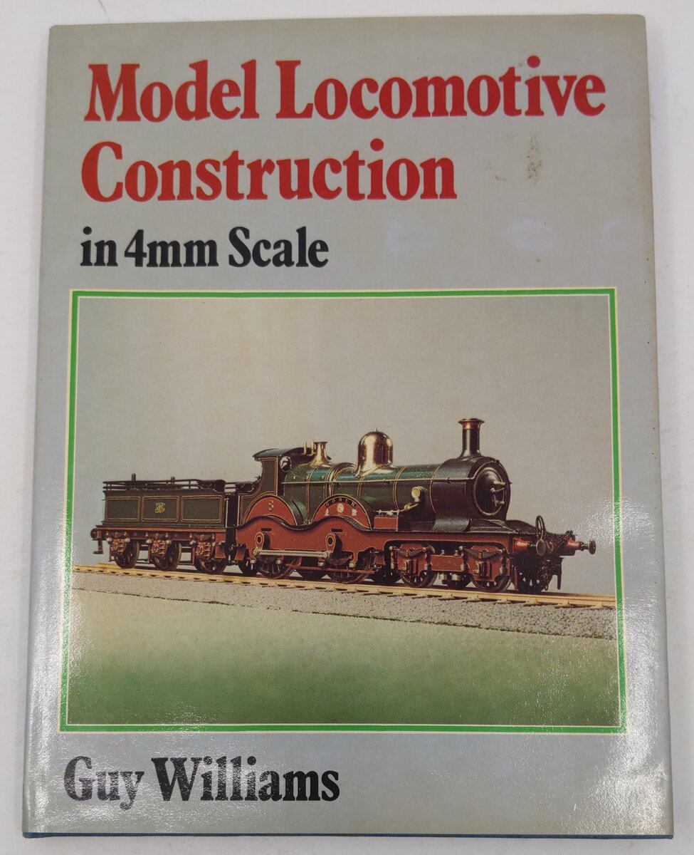 Model Locomotive Construction in 4mm Scale Hardcover Book By Guy R. Williams EX