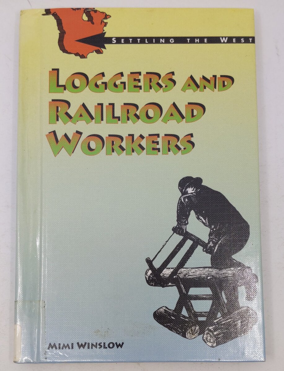 Loggers and Railroad Workers Hardcover Book By Mimi Winslow EX