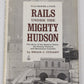 Rails Under the Mighty Hudson Hardcover Book By Brian J. Cudahy VG