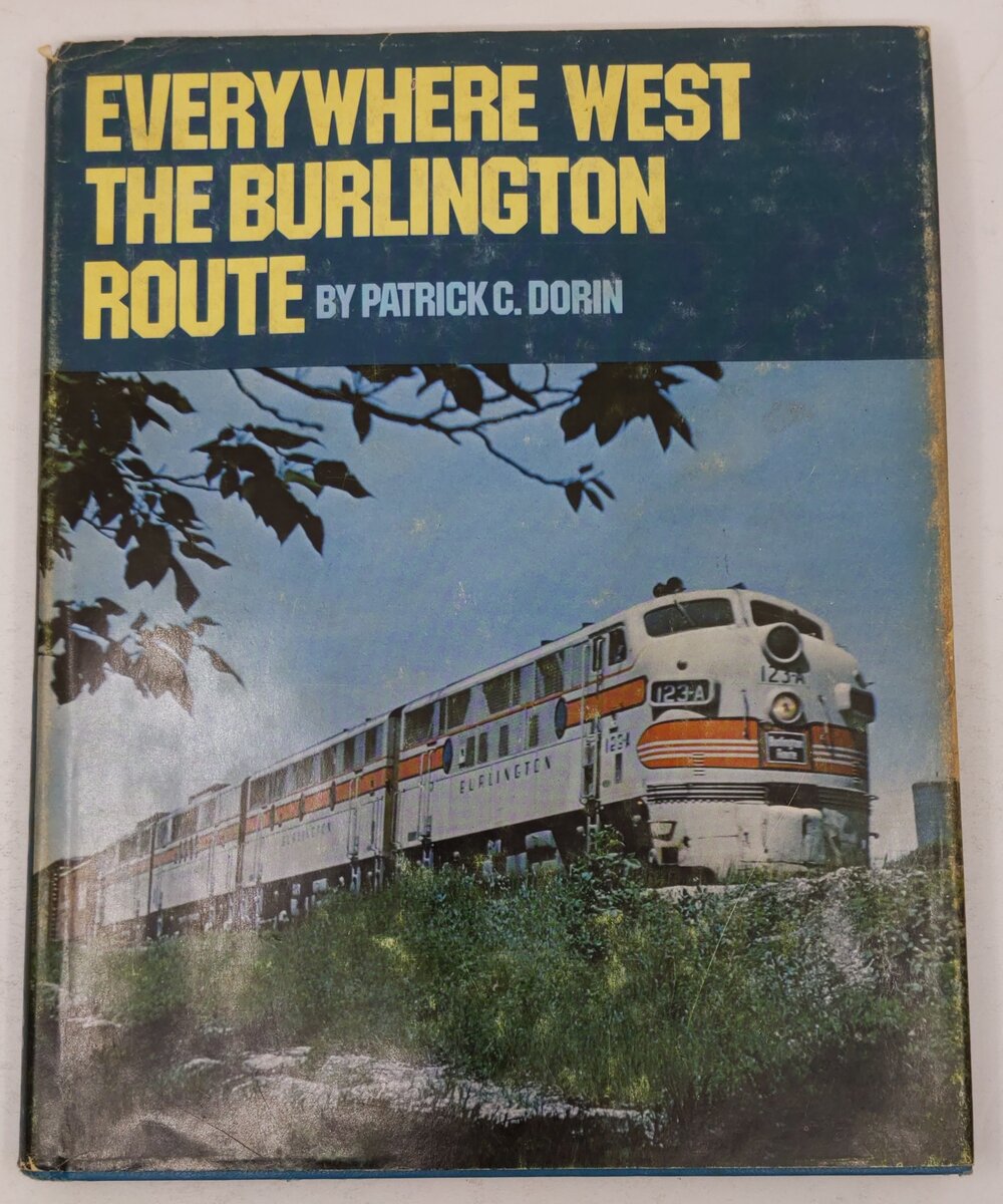 Everywhere West: The Burlington Route Hardcover Book By Patrick C. Dorin VG
