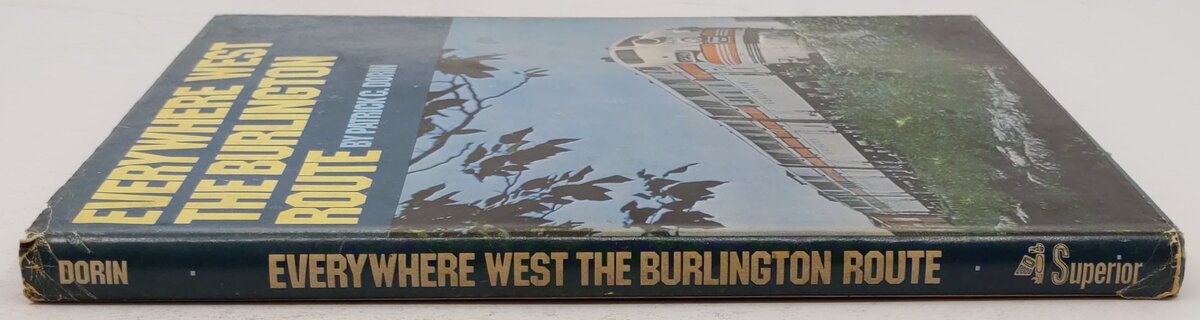 Everywhere West: The Burlington Route Hardcover Book By Patrick C. Dorin VG