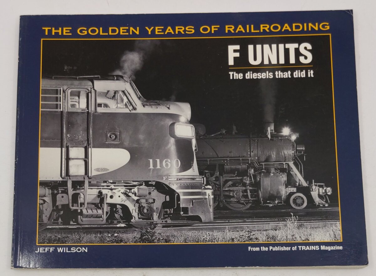 F Units: The Diesels That Did It Paperback Book By Jeff Wilson VG