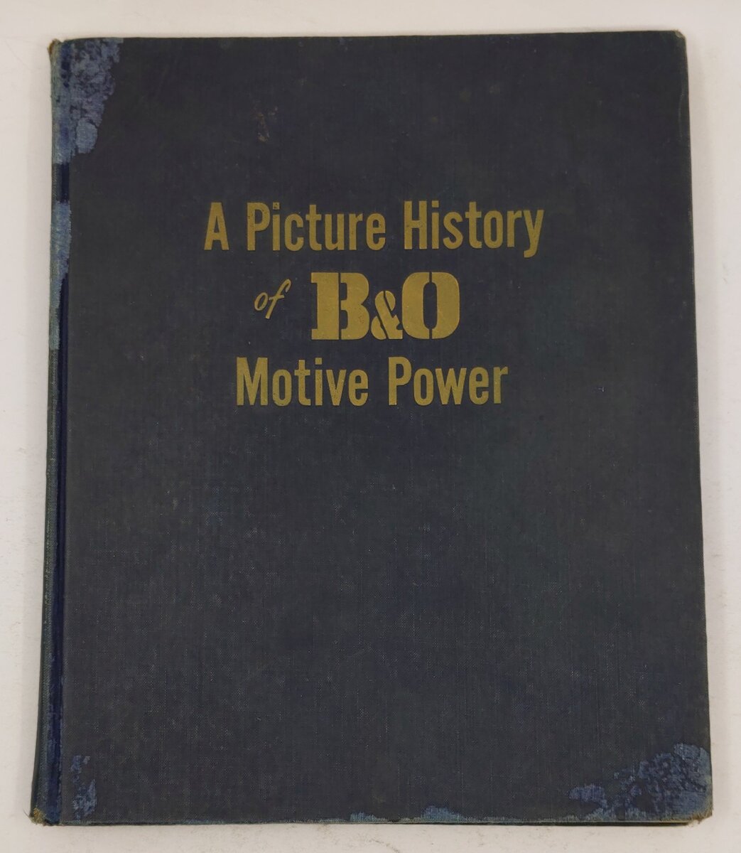 A Picture History of B&O Motive Power Hardcover Book By Lawrence W. Sagle