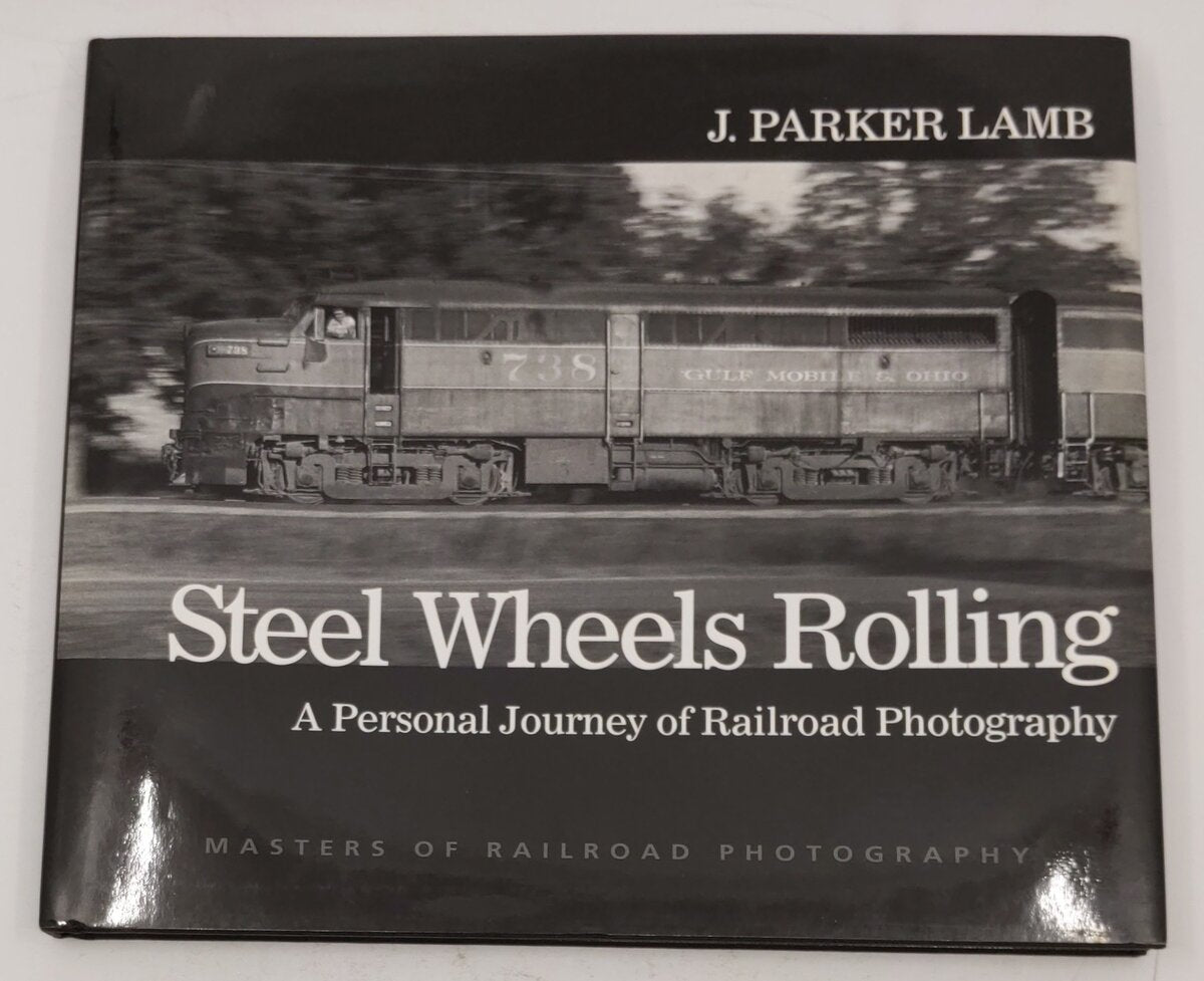 Steel Wheels Rolling Hardcover Book By J. Parker Lamb EX