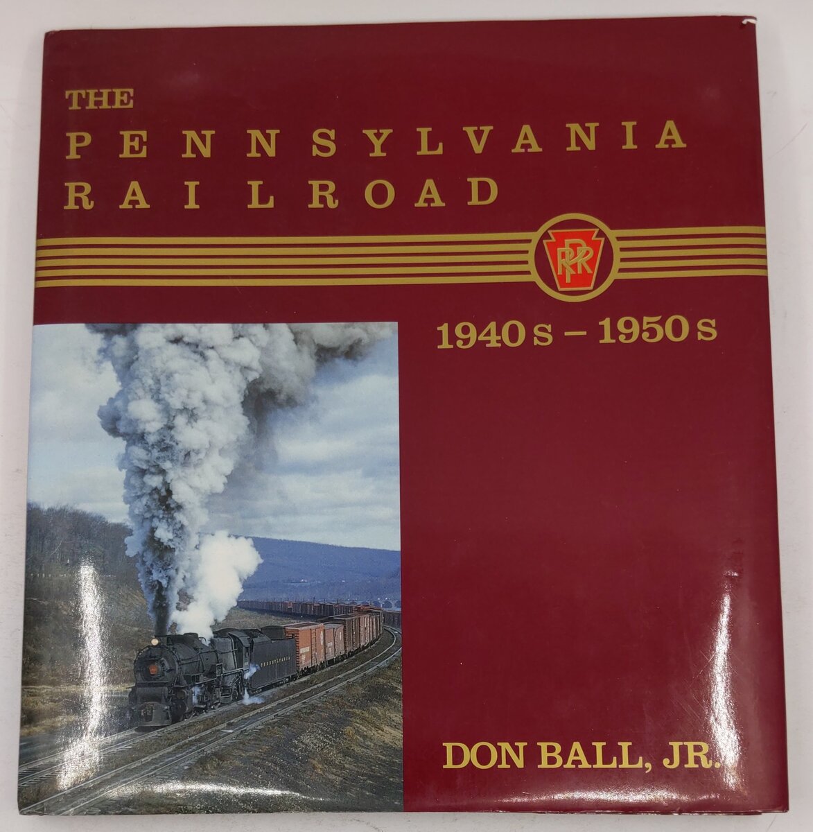 The Pennsylvania Railroad: 1940s-1950s Hardcover Book By Don Ball Jr. VG