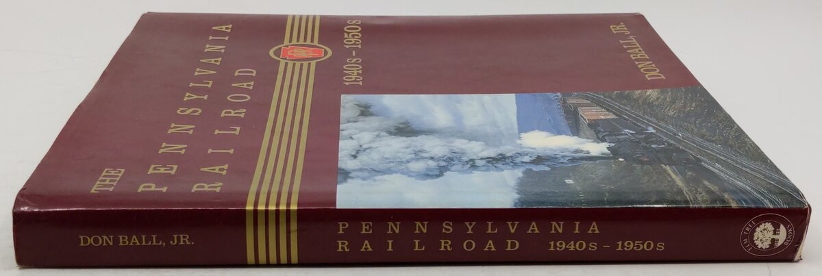 The Pennsylvania Railroad: 1940s-1950s Hardcover Book By Don Ball Jr. VG