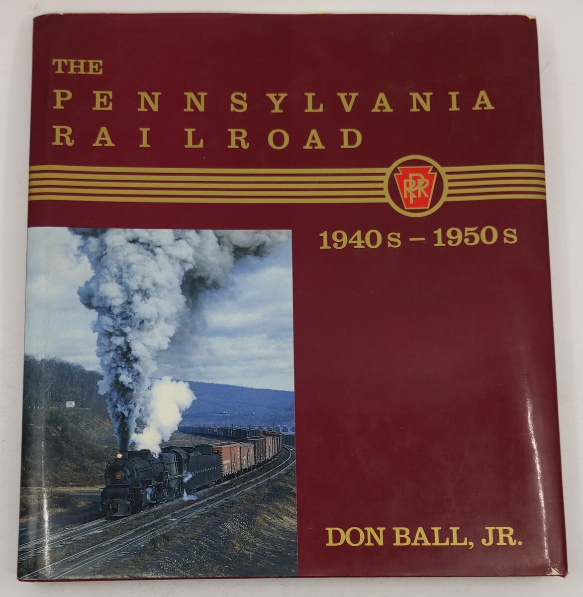 The Pennsylvania Railroad: 1940s-1950s Hardcover Book By Don Ball Jr. VG