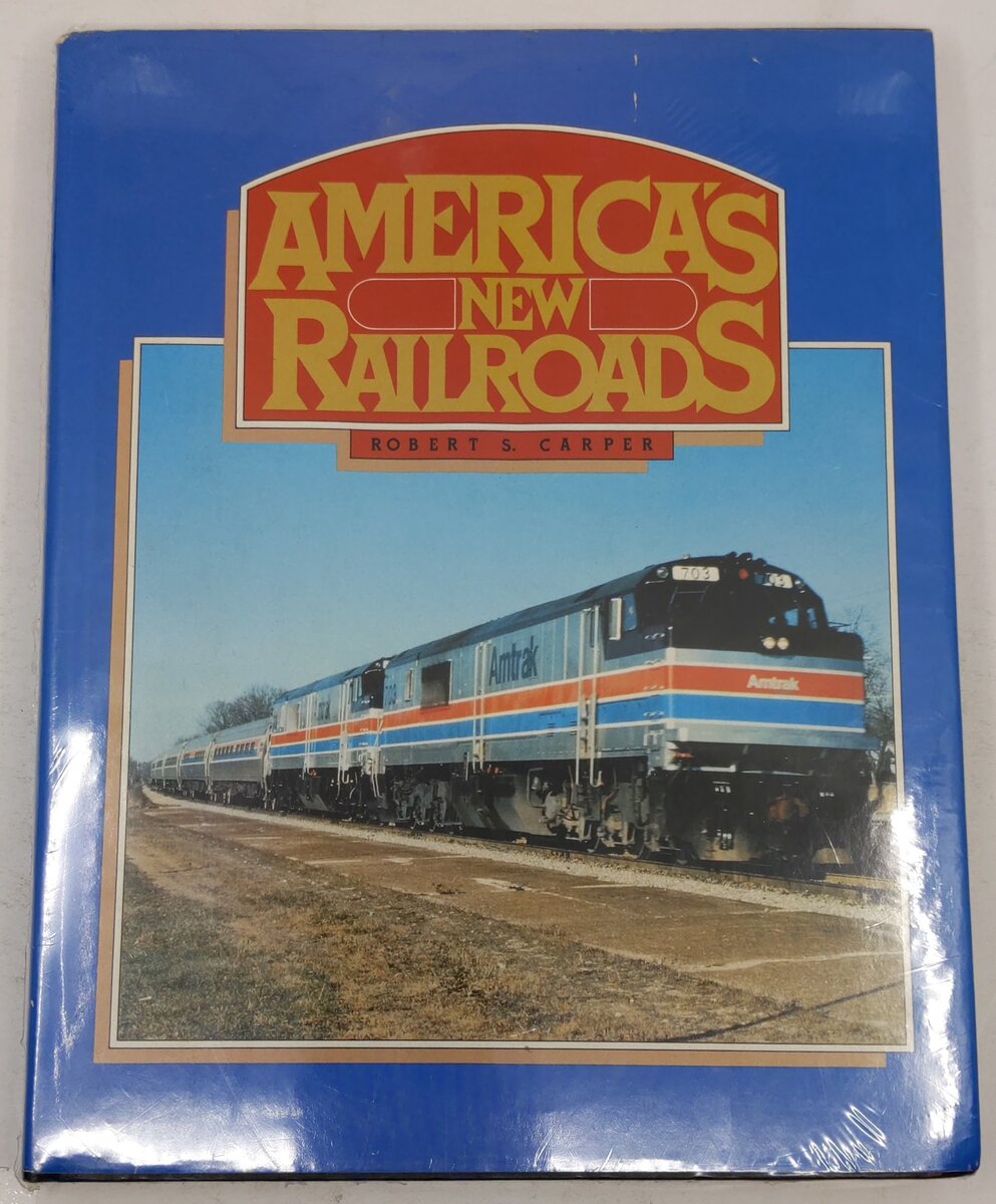 America's New Railroads Hardcover Book By Robert S. Carper VG
