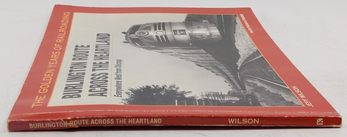 Burlington Route Across the Heartland Paperback Book By Jeff Wilson VG
