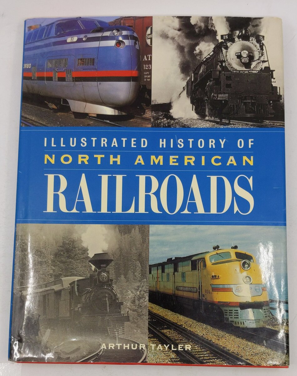 Illustrated History of North American Railroads Hardcover Book By Arthur Tayler VG