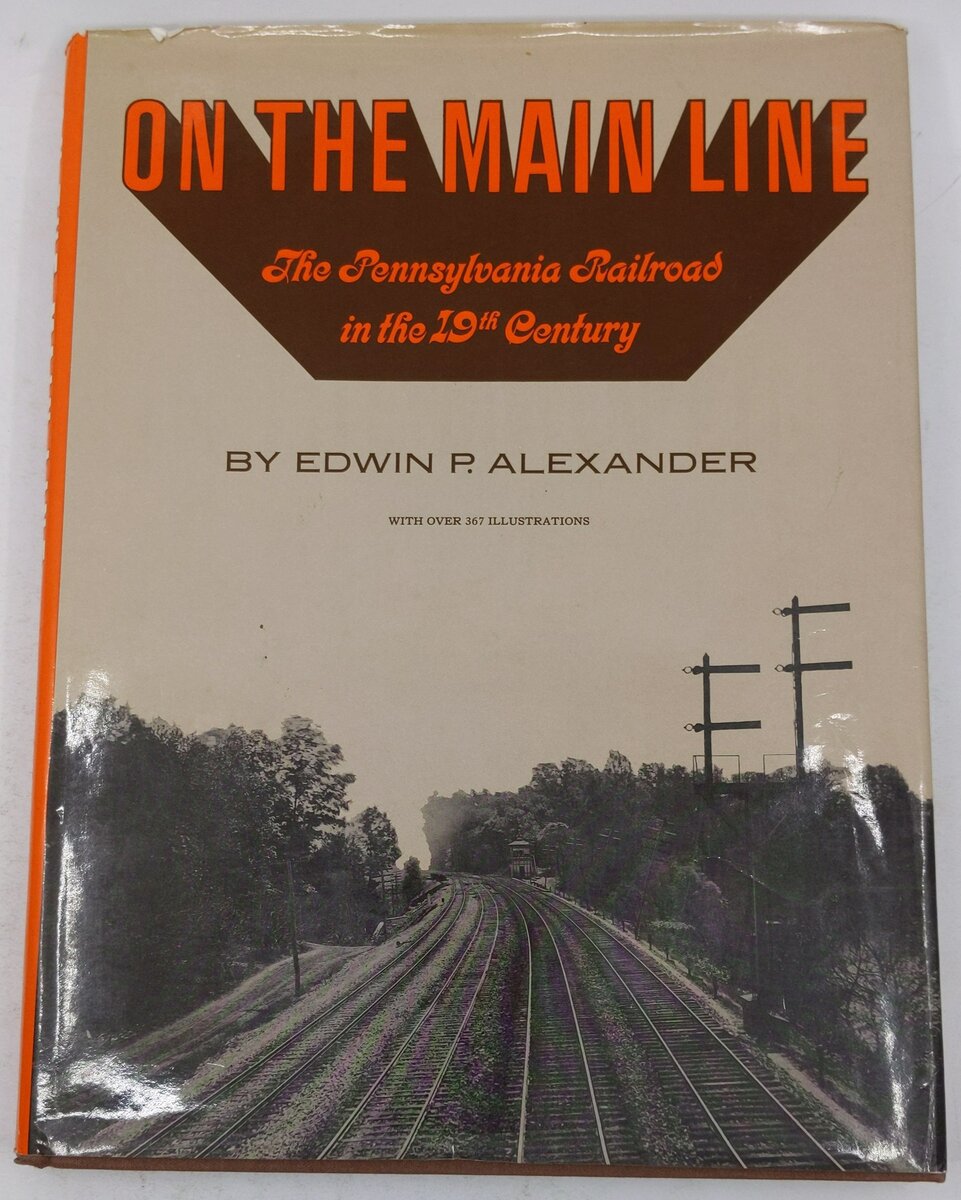 On the Main Line Hardcover Book By Edwin P. Alexander VG
