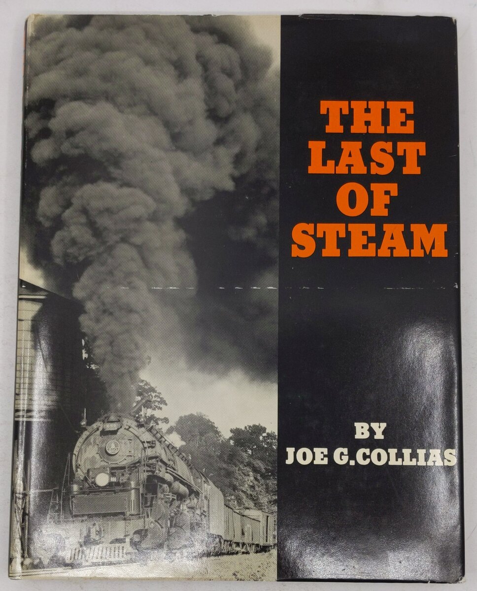 The Last of Steam Hardcover Book By Joe G. Collias VG