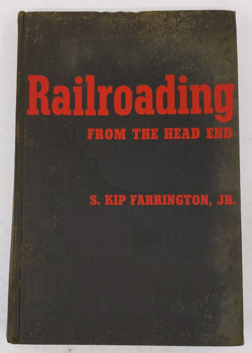 Railroading From The Head End Hardcover Book By S. kip Farrington