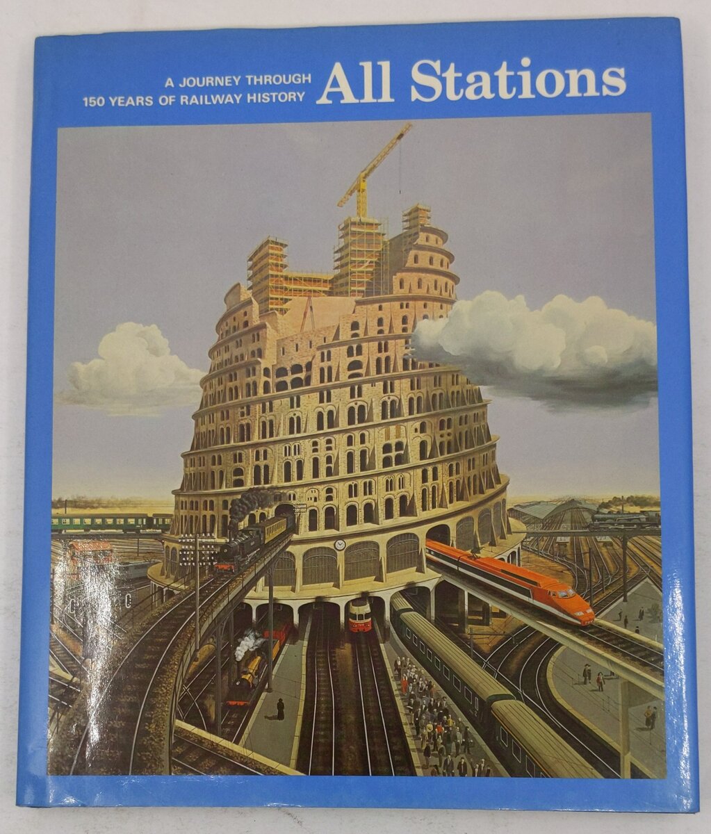 All Stations A Journey Through 150 Years of Railway History  Hardcover Book EX
