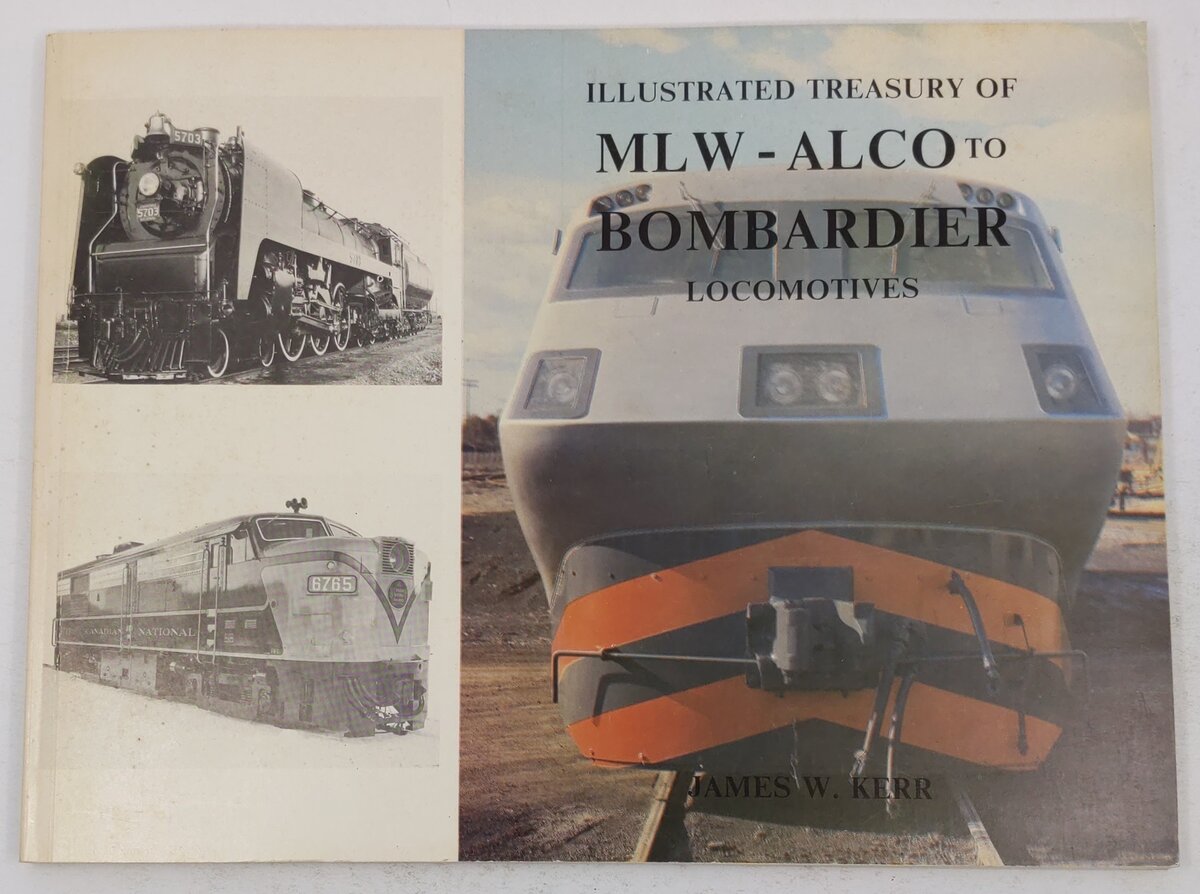 Illustrated Treasury of MLW-ALCO to Bombardier Locomotives Book By James W. Kerr VG