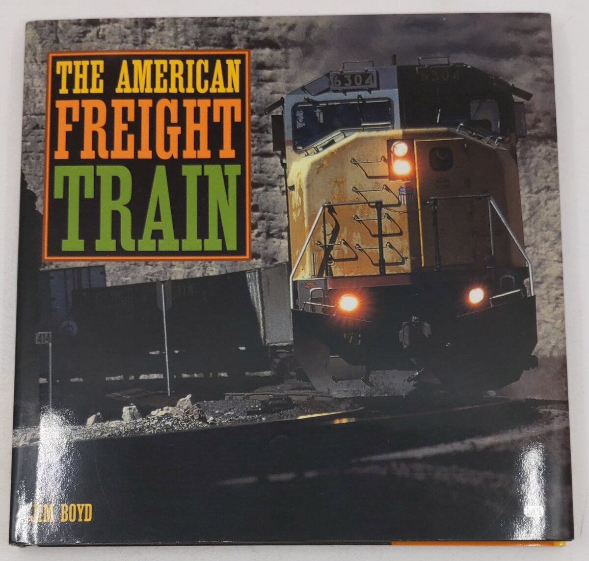 The American Freight Train Hardcover Book By Jim Boyd EX