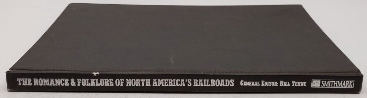 The Romance & Folklore of North America's Railroads Hardcover Book By Bill Yenne
